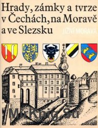 Hrady, Zamky a tvrze v Cechach, na Morave a ve Slezsku I: Jizni Morava