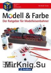 Modell & Farbe: Der Ratgeber fur Modelleisenbahner