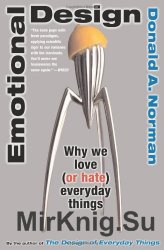 Emotional Design. Why We Love (Or Hate) Everyday Things