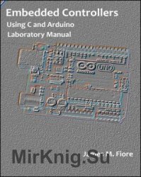 Laboratory Manual for Embedded Controllers Using C and Arduino / 2E