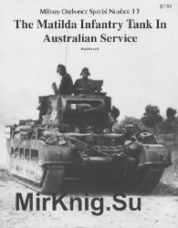 The Matilda Infantry Tank in Australian Service (Military Ordnance Special Number 13)