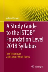 A Study Guide to the ISTQB Foundation Level 2018 Syllabus: Test Techniques and Sample Mock Exams