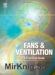 Fans and Ventilation: A practical guide