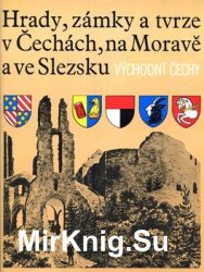 Hrady, Zamky a tvrze v Cechach, na Morave a ve Slezsku VI: Vychodni Cechy