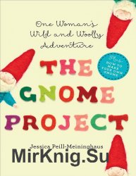 The Gnome Project: One Woman's Wild and Woolly Adventure