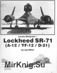 Lockheed SR-71 (A-12 / YF-12 / D-21) (Aerofax Minigraph 1)