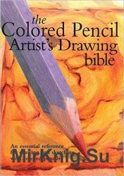 Colored Pencil Artist's Drawing Bible: An Essential Reference for Drawing and Sketching with Colored Pencils