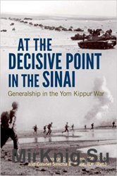 At the Decisive Point in the Sinai : Generalship in the Yom Kippur War