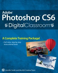 Adobe Photoshop CS6 Digital Classroom