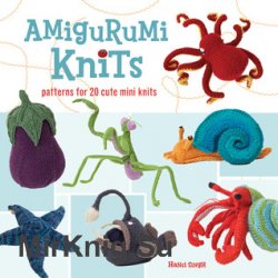 Amigurumi Knits: Patterns for 20 Cute Mini Knits