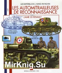 Les Automitrailleuses de Reconnaissance tome 1: L'AMR 33 Renault (Les Materiels de L'Armee Francaise 1)