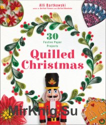 Quilled Christmas: 30 Festive Paper Projects