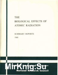 The biological effects of atomic radiation. Summary reports, 1960