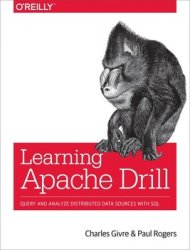 Learning Apache Drill: Query and Analyze Distributed Data Sources with SQL (+code)