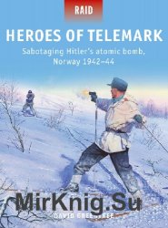 Heroes of Telemark: Sabotaging Hitler's atomic bomb, Norway 1942-44 (Osprey Raid 50)