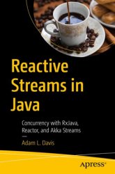 Reactive Streams in Java: Concurrency with RxJava, Reactor, and Akka Streams