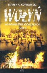 Wolyn. Wspomnienia ocalalych. Tom II