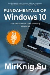 Fundamentals of Windows 10 October 2018 Edition: The Illustrated Guide to Using Windows