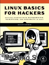 Linux Basics for Hackers: Getting Started with Networking, Scripting, and Security in Kali