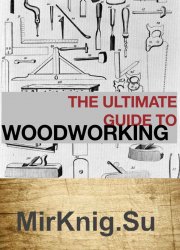 The Ultimate Guide to Woodworking