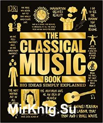 The Classical Music Book: Big Ideas Simply Explained