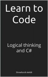 Learn to Code: Logical thinking and C#