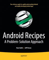 Android Recipes: A Problem-Solution Approach, 1st ed. edition