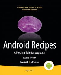 Android Recipes: A Problem-Solution Approach, 2 edition