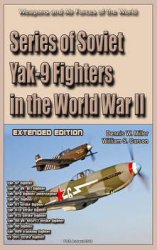 Series of Soviet Yak-9 Fighters in the World War II (Extended edition): Weapons and Air Forces of the World