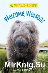 Welcome, Wombat (True Tales of Rescue)