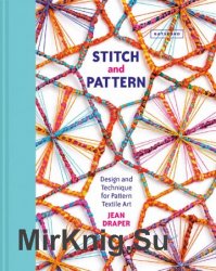 Stitch & Pattern: Design and Technique for Pattern Textile Art