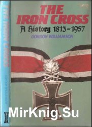 The Iron Cross: A History, 1813-1957