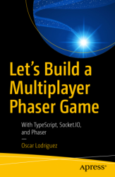 Lets Build a Multiplayer Phaser Game: With TypeScript, Socket.IO, and Phaser