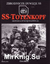 SS-Totenkopf: Historia Dywizji Waffen SS 1940-1945