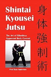 Shintai Kyousei Jutsu: The Art of Effortless Opponent Body Control