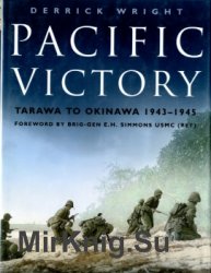 Pacific Victory: Tarawa to Okinawa 1943-1945