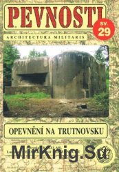 Ceskoslovenske Opevneni z let 1935-1938 na Trutnovsku (Pevnosti 29)