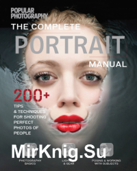 The Complete Portrait Manual (Popular Photography): 200+ Tips and Techniques for Shooting Perfect Photos of People