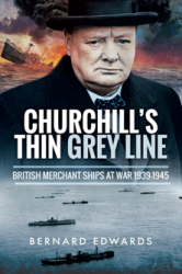 Churchill's Thin Grey Line : British Merchant Ships at War 1939-1945