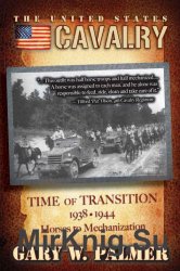 The U.S. Cavalry: Time of Transition 1938-1944:  Horses to Mechanization