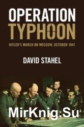 Operation Typhoon: Hitler's March on Moscow, October 1941