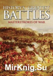 History's Greatest Battles: Masterstrokes of War