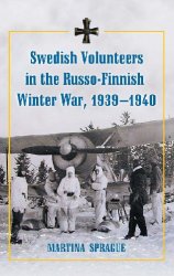 Swedish Volunteers in the Russo-Finnish Winter War, 1939-1940