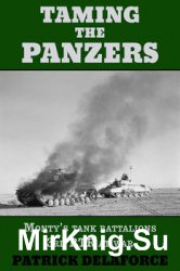 Taming the Panzers: Montys Tank Battalions 3rd RTR at War