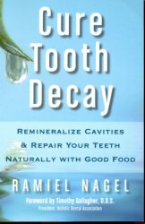 Cure Tooth Decay - Remineralize Cavities & Repair Your Teeth Naturally with Good Food