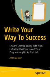 Write Your Way To Success: Lessons Learned on my Path from Ordinary Developer to Author of Programming Books That Sell