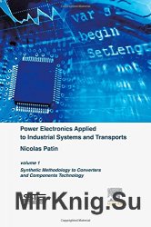 Power Electronics Applied to Industrial Systems and Transports, Volume 1: Synthetic Methodology to Converters and Components Technology