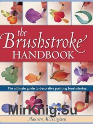 Brushstroke Handbook: The Ultimate Guide to Decorative Painting Brushstrokes