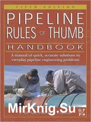 Pipeline Rules of Thumb Handbook, Fifth Edition