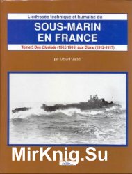 Sous-Marin en France (Tome III 1re Partie): Des Clorinde (1912-1916) aux Diane (1912-1917)